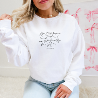 Psalm 37:7 Sweatshirt Be Still Before the Lord