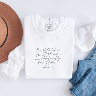 Psalm 37:7 Sweatshirt Be Still Before the Lord