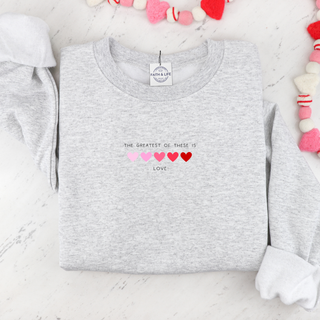 The Greatest Of These Is Love Valentines Sweatshirt