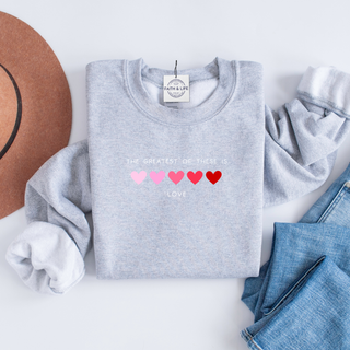 The Greatest Of These Is Love Valentines Sweatshirt