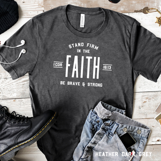 Stand Firm In The Faith Christian Tee Shirt in Multiple Color Options