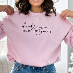 Darling This is Just a Chapter, Not The Whole Story Crewneck