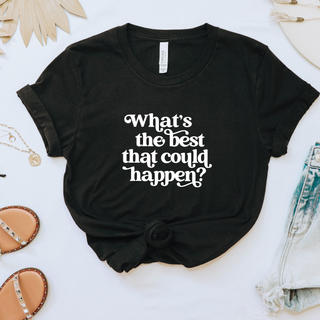 What's the Best That Could Happen Soft Christian T-Shirt