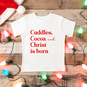 Cuddles, Cocoa and Christ is Born Toddler Tee Shirt