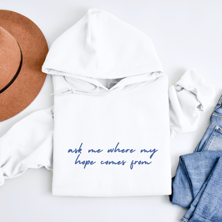 Ask Me Where My Hope Comes From Christian Cozy Hoodie
