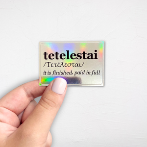 Tetelestai It Is Finished | Holographic Sticker |  Christian stickers | Faith stickers | Bible Verse Sticker