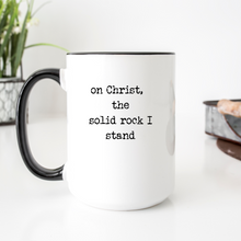 On Christ, The Solid Rock I stand Hymn - 15 oz. Christian Mug