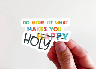 Do More of What Makes You Holy Vinyl Sticker