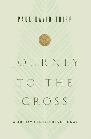 Journey to the Cross: A 40-Day Lenten Devotional