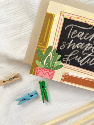 Teachers Shape the Future Card - Teacher Gift School