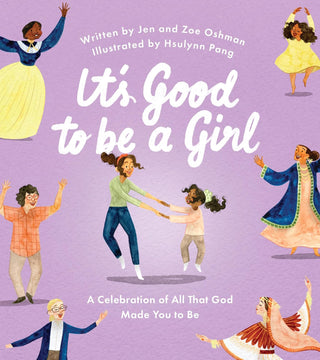 It's Good to Be a Girl: A Celebration of All That God Made You to Be (Christian book for girls about being made in God’s image.)