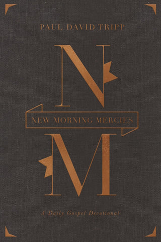 New Morning Mercies (Gift Edition) - 365 Gospel-Centered Devotions for the Whole Year - Paul David Tripp