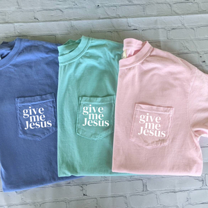 Give Me Jesus Comfort Colors Pocket T-Shirt Multiple Color Options