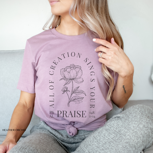 All Creation Sings Your Praise Floral T-Shirt