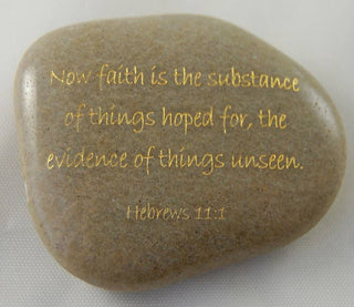 Scripture Stone - Now faith is the substance... Hebrews 11:1