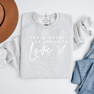 The Greatest of these is Love- 1 Corinthians 13:13 Crewneck Sweatshirt