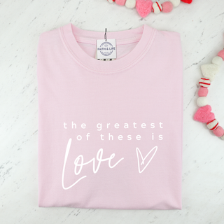 The Greatest of These is Love Soft Cotton Valentine T-shirt