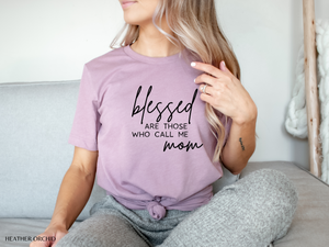 Blessed Are Those Who Call Me Mom - Women's Christian T-shirt