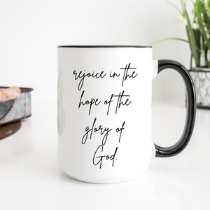 Rejoice in the Hope of the Glory of God - 15oz Ceramic Mug