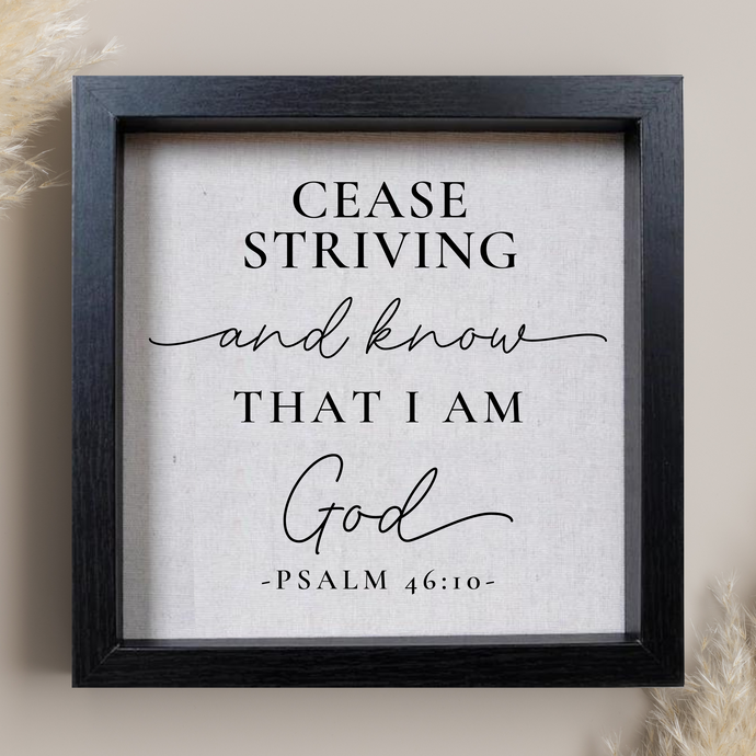 Cease Striving and Know Handmade Hanging or Sitting Artwork (NASB)