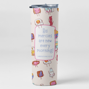 His Mercies Are New Every Morning Cute Breakfast Bible Verse Stainless Steel Coffee Tumbler