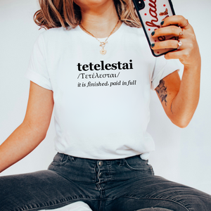 Tetelestai - It Is Finished T-Shirt in Multiple Color Options- Unisex