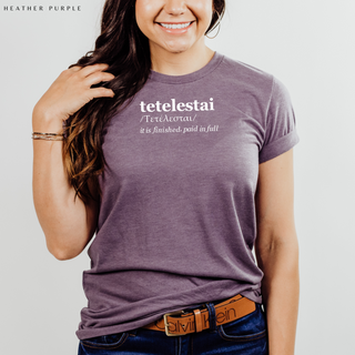 Tetelestai - It Is Finished T-Shirt in Multiple Color Options- Unisex