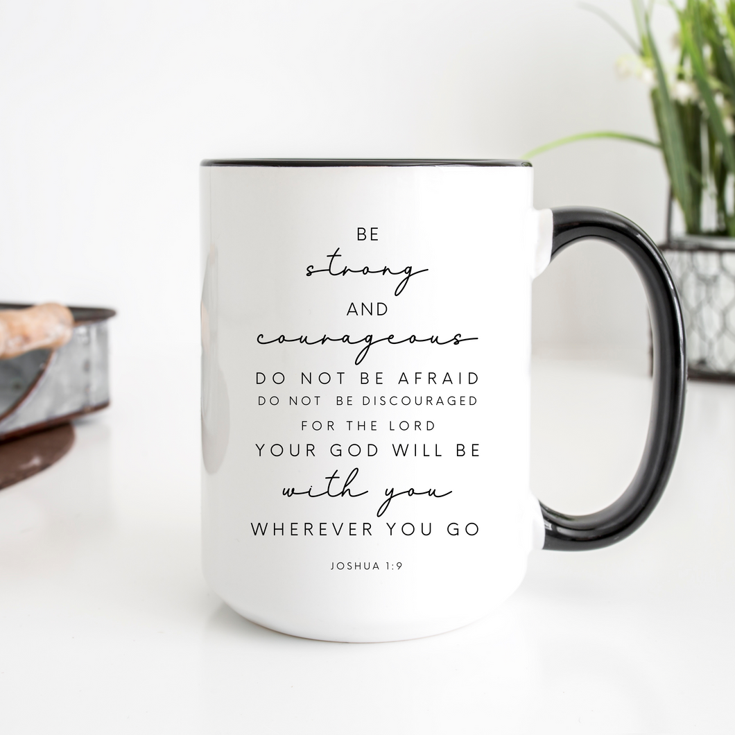 Be Strong and Courageous - 15 oz. Mug
