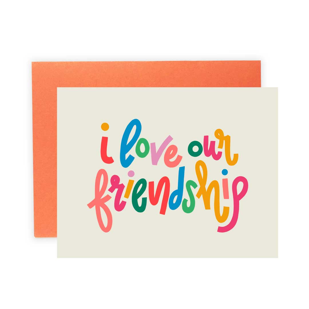 I Love Our Friendship Greeting Card