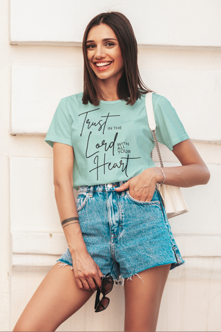 Trust In The Lord With All Your Heart - Proverbs 3:5 T-Shirt